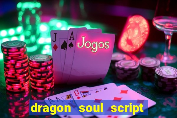 dragon soul script no key